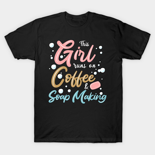 Coffee & Soap Making Soap Maker T-Shirt by TheBestHumorApparel